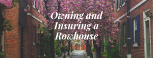 A sign that reads Owning and Insuring a Rowhouse