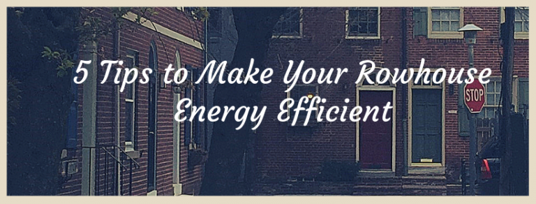 Picture with a group of rowhouses that reads: 5 Tips to Make Your Rowhouse Energy Efficient